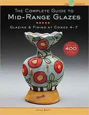Book cover for "The Complete Guide to Mid-Range Glazes" by John Britt