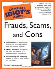 The Complete Idiot's Guide to Frauds, Scams, and Cons