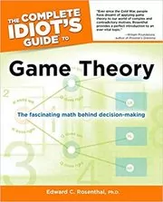 Book cover for "The Complete Idiot's Guide to Game Theory" by Edward Rosenthal Ph.D.