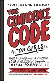 Book cover for "The Confidence Code for Girls" by Katty Kay