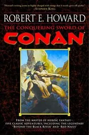 Book cover for "The Conquering Sword of Conan" by Robert E Howard