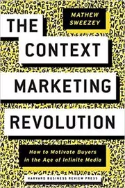 Book cover for "The Context Marketing Revolution" by Mathew Sweezey