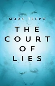 Book cover for "The Court of Lies" by Mark Teppo