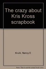Book cover for "The Crazy About Kris Kross Scrapbook" by Nancy Krulik