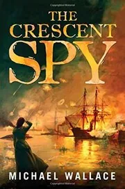 Book cover for "The Crescent Spy" by Michael Wallace