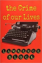 Book cover for "The Crime of Our Lives" by Lawrence Block