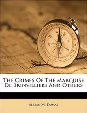 The Crimes of the Marquise de Brinvilliers and Others