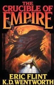 Book cover for "The Crucible of Empire" by Eric Flint