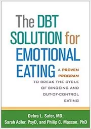 Book cover for "The DBT Solution for Emotional Eating" by Debra L. Safer