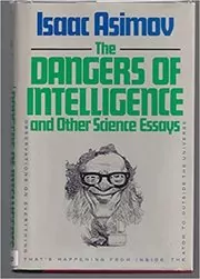 Book cover for "The Dangers of Intelligence" by Isaac Asimov
