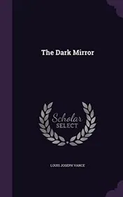Book cover for "The Dark Mirror" by Louis Joseph Vance