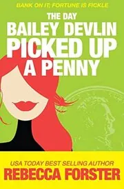Book cover for "The Day Bailey Devlin Picked Up a Penny" by Rebecca Forster