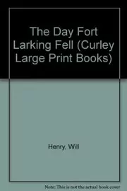 The Day Fort Larking Fell