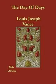 Book cover for "The Day Of Days" by Louis Joseph Vance