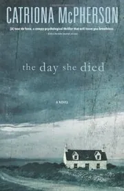 Book cover for "The Day She Died" by Catriona McPherson