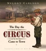 Book cover for "The Day the Circus Came to Town" by Melody Carlson