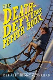 Book cover for "The Death-Defying Pepper Roux" by Geraldine McCaughrean