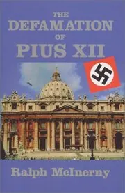 Book cover for "The Defamation of Pius XII" by Ralph McInerny