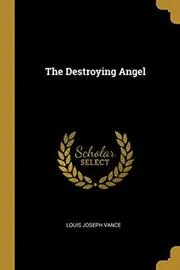 Book cover for "The Destroying Angel" by Louis Joseph Vance