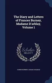 The Diary and Letters of Frances Burney, Madame D'Arblay, Volume 1