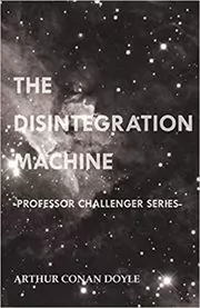 Book cover for "The Disintegration Machine" by Arthur Conan Doyle