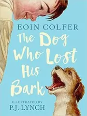 Book cover for "The Dog Who Lost His Bark" by Eoin Colfer