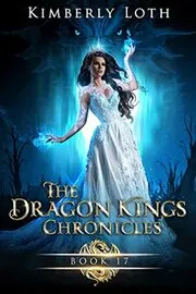 The Dragon Kings Chronicles: Book 17