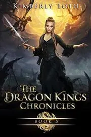 The Dragon Kings Chronicles: Book 5