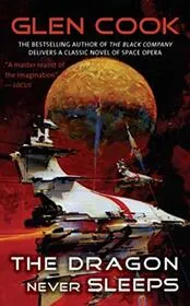 Book cover for "The Dragon Never Sleeps" by Glen Cook