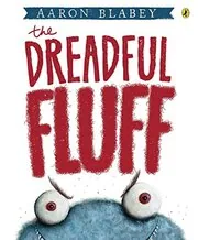 Book cover for "The Dreadful Fluff" by Aaron Blabey