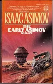Book cover for "The Early Asimov, Book 1" by Isaac Asimov