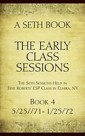 Book cover for "The Early Class Sessions Book 4: A Seth Book: The Seth Sessions Held in Jane Roberts' ESP Class in Elmira, NY, 5/25/71-1/25/72" by Jane Roberts