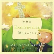 Book cover for "The Easterville Miracle" by Melody Carlson