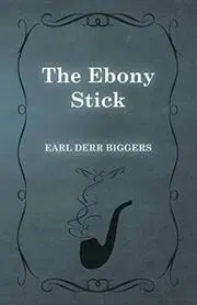Book cover for "The Ebony Stick" by Earl Derr Biggers