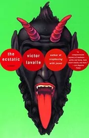 Book cover for "The Ecstatic" by Victor LaValle
