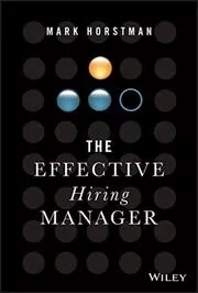 Book cover for "The Effective Hiring Manager" by Mark Horstman