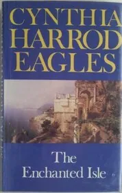 Book cover for "The Enchanted Isle" by Cynthia Harrod Eagles