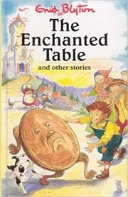 Book cover for "The Enchanted Table And Other Stories" by Enid Blyton