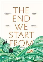 Book cover for "The End We Start From" by Megan Hunter