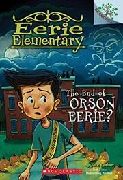 Book cover for "The End of Orson Eerie?" by Max Brallier