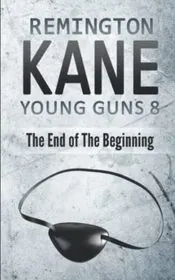 Book cover for "The End of the Beginning" by Remington Kane