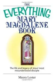 The Everything Mary Magdalene Book