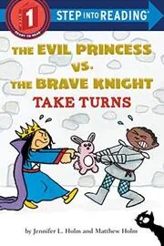 Book cover for "The Evil Princess vs. the Brave Knight Take Turns" by Jennifer L Holm