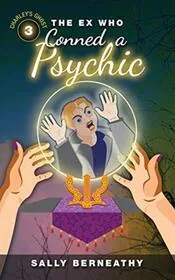 Book cover for "The Ex Who Conned a Psychic" by Sally Bearneathy