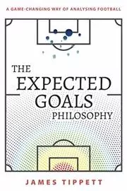 Book cover for "The Expected Goals Philosophy" by James Tippett