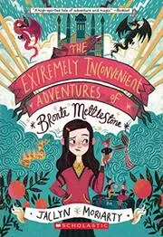 Book cover for "The Extremely Inconvenient Adventures of Bronte Mettlestone" by Jaclyn Moriarty