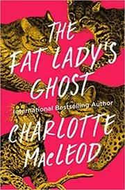 Book cover for "The Fat Lady's Ghost" by Charlotte MacLeod