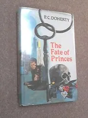Book cover for "The Fate of Princes" by Paul Doherty