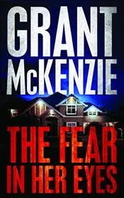 Book cover for "The Fear In Her Eyes" by Grant McKenzie