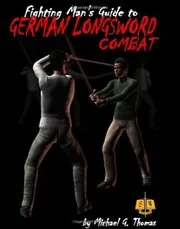 The Fighting Man's Guide to German Longsword Combat